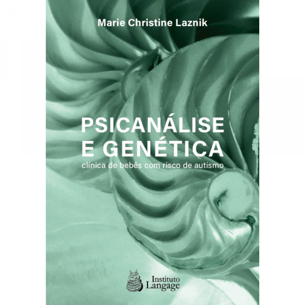 Psicanálise e Genética - clínica de bebês com risco de autismo | PRÉ-VENDA